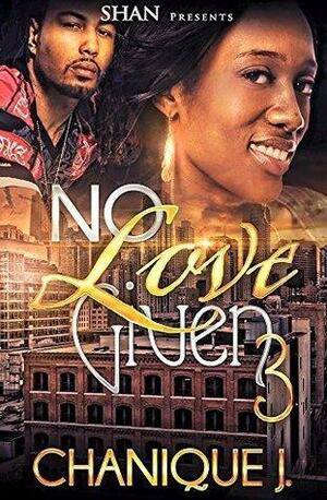 No Love Given 3 by Chanique J.