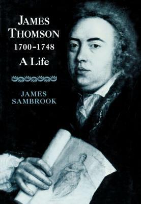 James Thomson, 1700-1748: A Life by James Sambrook