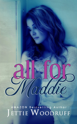 All for Maddie by Jettie Woodruff