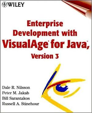 Enterprise Development with VisualAge for Java by Dale R. Nilsson, Bill Sarantakos, Peter M. Jakab, Russell A. Stinehour