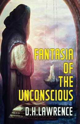 Fantasia of the Unconscious Illustrated by D.H. Lawrence