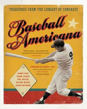 Baseball Americana: Treasures from the Library of Congress by Harry Katz, Frank Ceresi, Phil Michel
