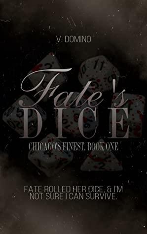 Fate's Dice (Chicago's Finest, #1} by V. Domino