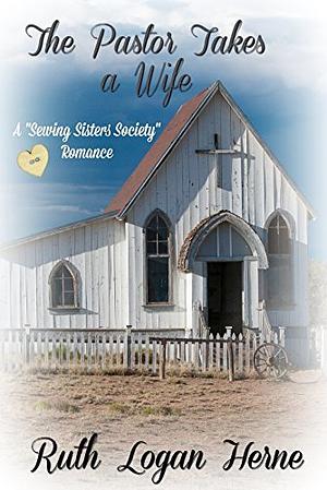 The Pastor Takes a Wife by Ruth Logan Herne
