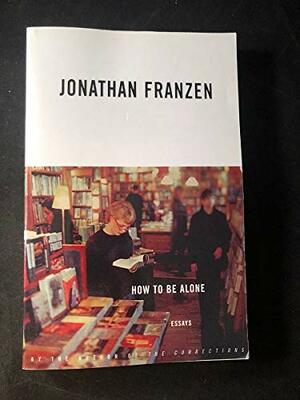 How to Be Alone by Jonathan Franzen