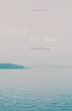 Ode to the Far Shore (2412 #3) by Khaty Xiong