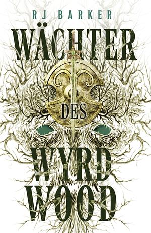 Wächter des Wyrdwood by RJ Barker