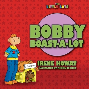 Bobby Boast a Lot by Irene Howat