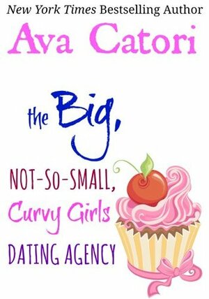 The Big, Not-So-Small, Curvy Girls Dating Agency by Ava Catori