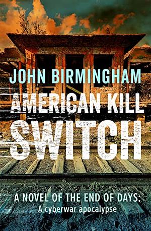 American Kill Switch by John Birmingham