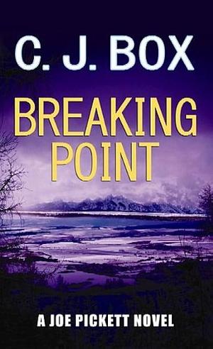 Breaking Point: A Joe Pickett Novel by C.J. Box