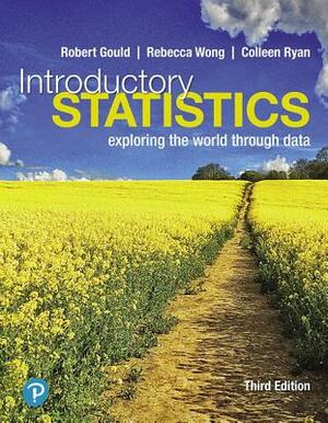 Introductory Statistics Plus Mylab Statistics with Pearson Etext -- Access Card Package [With Access Code] by Robert Gould, Colleen Ryan, Rebecca Wong