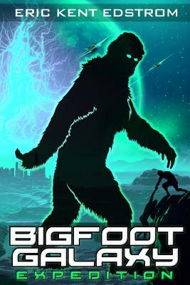 Bigfoot Galaxy: Expedition by Eric Kent Edstrom