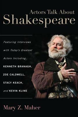 Actors Talk about Shakespeare by Mary Z. Maher