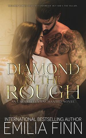 Diamond In The Rough: A morally grey, forbidden love, Mafia romance by Emilia Finn