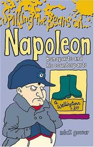 Spilling The Beans On Napoleon by Mick Gowar