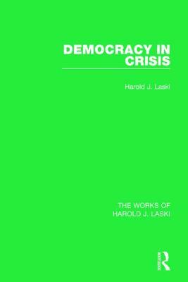 Democracy in Crisis (Works of Harold J. Laski) by Harold J. Laski