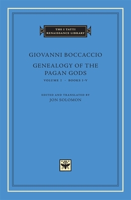 Genealogy of the Pagan Gods, Volume I: Books I-V by Giovanni Boccaccio