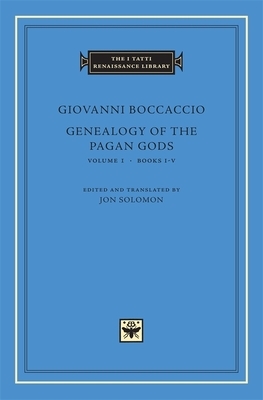 Genealogy of the Pagan Gods, Volume I: Books I-V by Giovanni Boccaccio