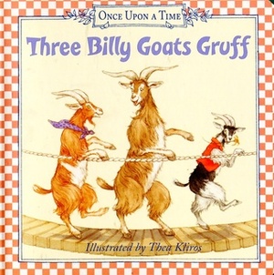 Three Billy Goats Gruff (Once Upon a Time) by Thea Kliros, Raina Moore
