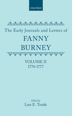 The Early Journals and Letters of Fanny Burney Volume II: 1774-1777 by Fanny Burney