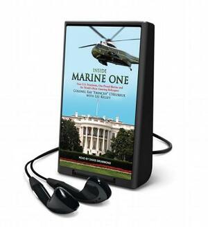 Inside Marine One: Four U.S. Presidents, One Proud Marine, and the World's Most Amazing Helicopter by Ray L'Heureux, Lee Kelley