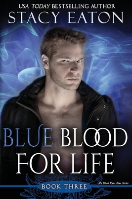 Blue Blood for Life: Book 2 in the My Blood Runs Blue Series by Stacy Eaton