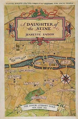 A Daughter of the Seine: The Life of Madame Roland by Jeanette Eaton