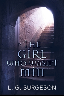 The Girl Who Wasn't Min - A Black River Chronicles Novel by Lg Surgeson