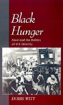 Black Hunger: Food and the Politics of U.S. Identity by Doris Witt