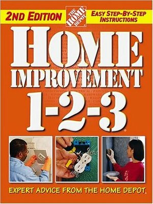 Home Improvement 1-2-3: Expert Advice from The Home Depot (Home Depot ... 1-2-3) by The Home Depot