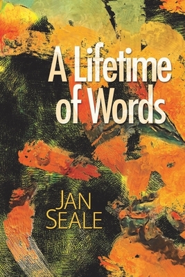 A Lifetime of Words by Jan Seale