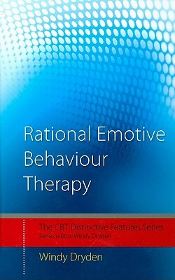 Rational Emotive Behaviour Therapy: Distinctive Features by Windy Dryden