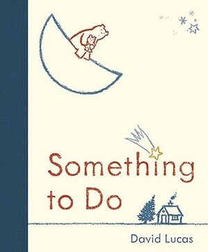 Something to Do by David Lucas