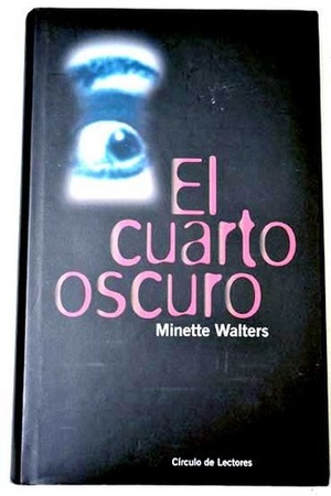 El cuarto oscuro by Minette Walters