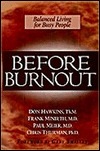 Before Burnout: Balanced Living For Busy People by Don Hawkins, Frank Minirth