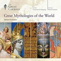 Great Mythologies of the World by Kathryn McClymond, Robert André LaFleur, Julius H. Bailey, Grant L. Voth