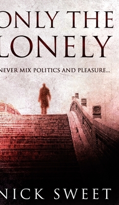 Only The Lonely by Nick Sweet