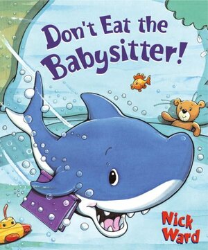Don't Eat the Babysitter! by Nick Ward