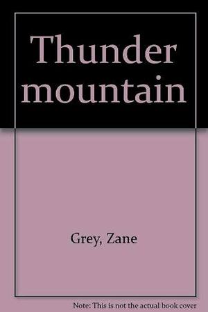 Thunder mountain by Zane Grey, Zane Grey