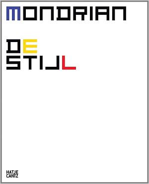 Mondrian, De Stijl : Städtische Galerie im Lenbachhaus und Kunstbau München by Matthias Mühling, Helmut Friedel