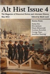 Alt Hist Issue 4: The Magazine of Historical Fiction and Alternate History by Mark Lord