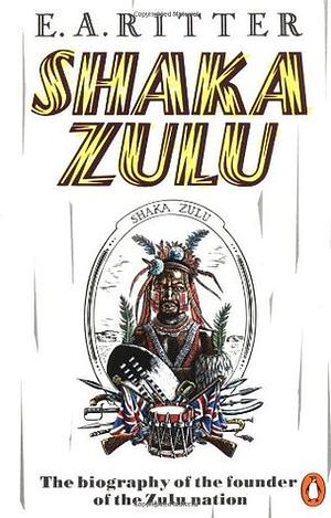 Shaka Zulu by E.A. Ritter