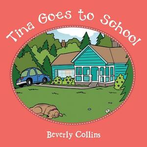 Tina Goes to School by Beverly Collins