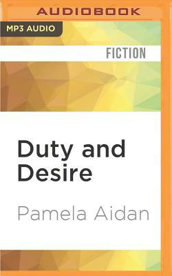 Duty and Desire: A Novel of Fitzwilliam Darcy, Gentleman by Pamela Aidan