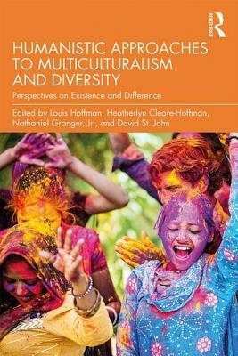 Humanistic Approaches to Multiculturalism and Diversity: Perspectives on Existence and Difference by 