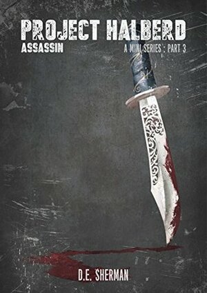 Project Halberd: Assassin by D.E. Sherman