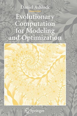 Evolutionary Computation for Modeling and Optimization by Daniel Ashlock