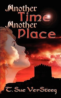 Another Time, Another Place by T. Sue VerSteeg