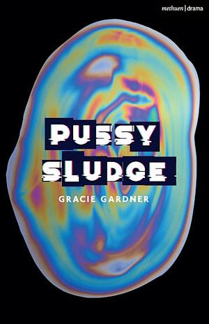 Pussy Sludge by Gracie Gardner